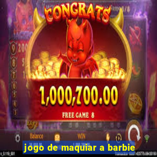 jogo de maquiar a barbie